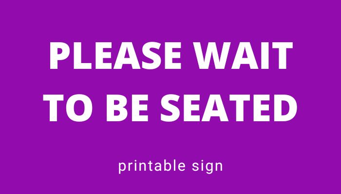 please-wait-to-be-seated-printable-sign-many-printable